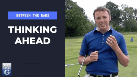 Avoid Thinking Ahead On The Golf Course