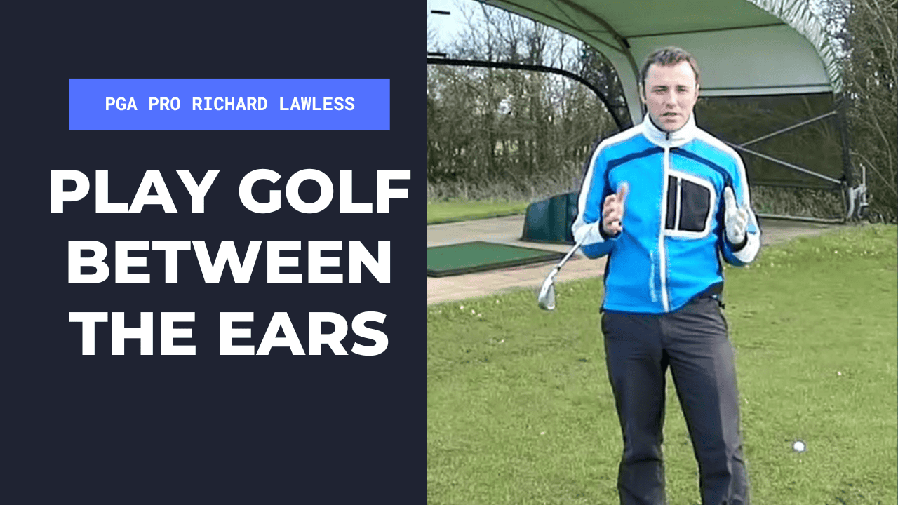 Play Golf Between The Ears