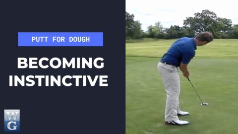 Becoming Instinctive In The Putting Stroke